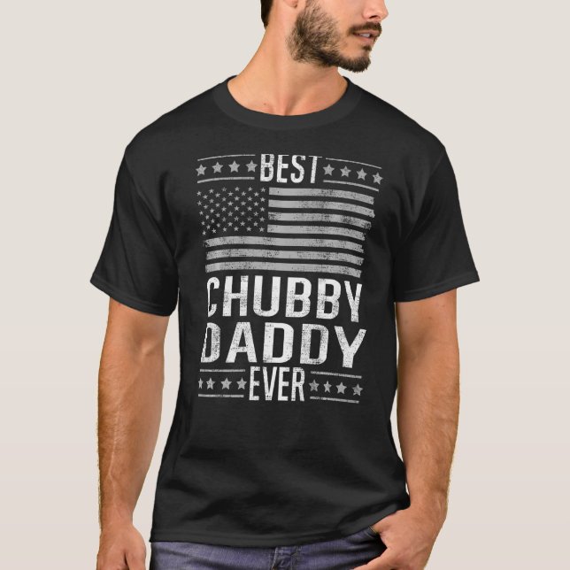 Best Chubby Daddy Ever, Cool Dad US Flag Funny Fat T-Shirt (Front)