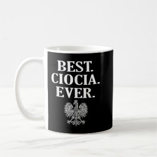 Best Ciocia Ever  Polish Aunt Coffee Mug