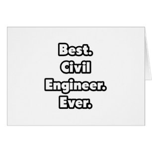 Best. Civil Engineer. Ever.
