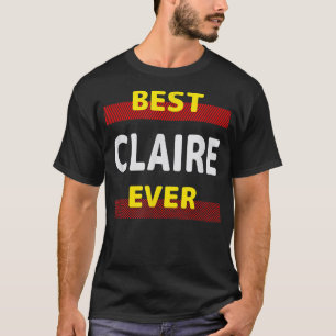 Best Claire Ever Friends Name Buddy Nickname Perso T-Shirt