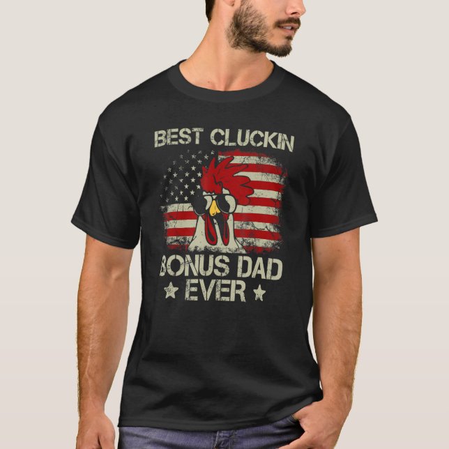 Best Cluckin Bonus Dad Ever Chicken American Flag T-Shirt (Front)