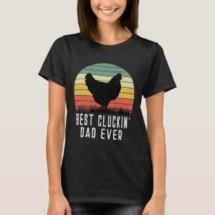 Best Cluckin Dad Ever Chicken Daddy Dad Fathers Da T-Shirt