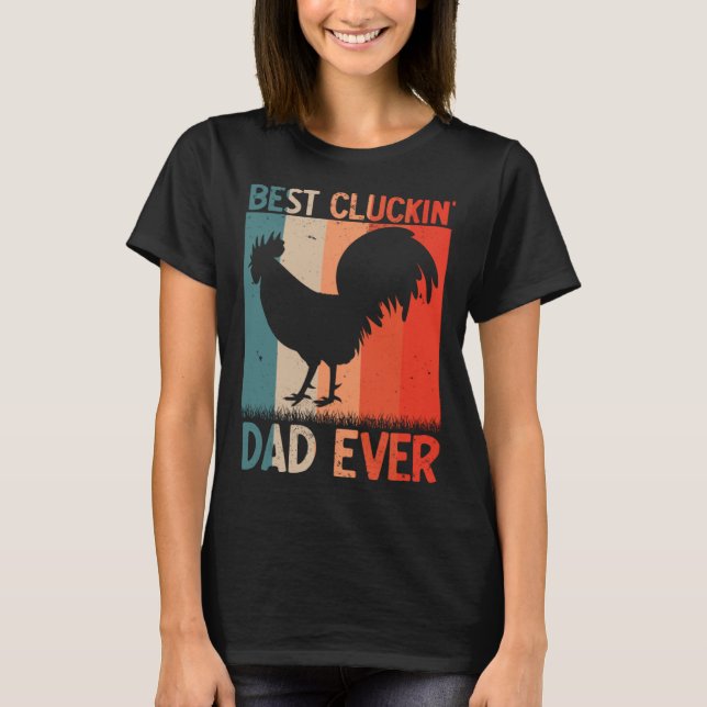 Best Cluckin Dad Ever Farming Rooster Hen Poultry  T-Shirt (Front)