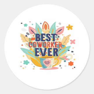 Best Co-Worker Ever, Colleague Gift, Best Coworker Classic Round Sticker