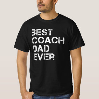 Best Coach Dad Ever Funny Gift For Coaching Dad T-Shirt