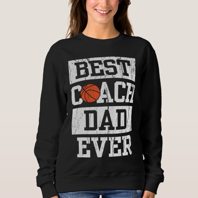 Best Coach Dad Ever  Men's Basketball Coaching Pap Sweatshirt (Front)