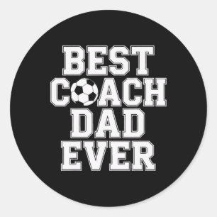 Best Coach Dad Ever Soccer Enthusiast Coaching Lov Classic Round Sticker