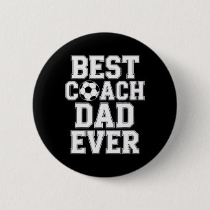 Best Coach Dad Ever Soccer Players Coaching 6 Cm Round Badge