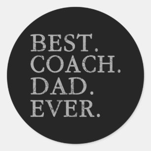 Best Coach Dad Ever Sports Baseball Football Socce Classic Round Sticker