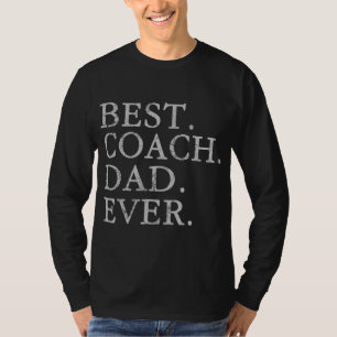 Best Coach Dad Ever Sports Baseball Football Socce T-Shirt