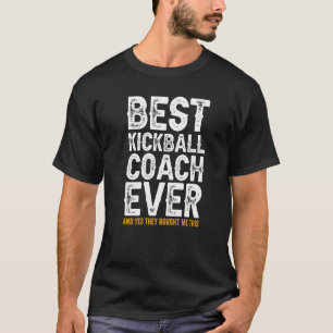 Best Coach Ever And Bought Me This Kickball Coach T-Shirt