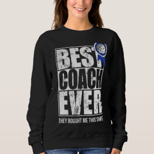 Best Coach Ever And Yes They Bought Me This Volle Sweatshirt