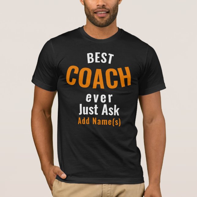 Best Coach Ever. Personalise T-Shirt (Front)
