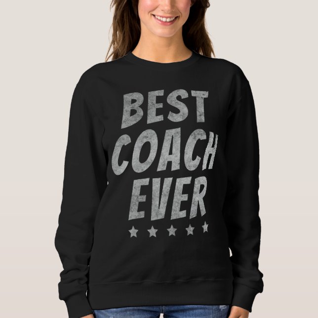 Best Coach Ever Sports Coach Sweatshirt (Front)