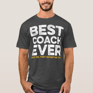 Best Coach Ever Yes They Bought Me This Coach Gift T-Shirt