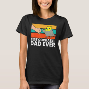 Best Cockatiel Dad Ever Bird Cockatiel Parrot T-Shirt