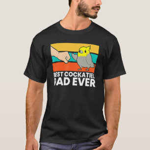 Best Cockatiel Dad Ever Bird Cockatiel Parrot T-Shirt