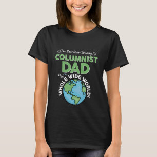 Best Columnist Dad In The Whole Wide World Writer T-Shirt