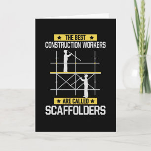 Best Construction Workers Called Scaffolders Card