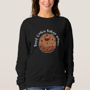 Best Cookie Baker Ever Bake Baking Cookies Sweatshirt