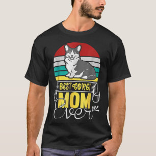 Best Corgi Mom Ever Dog Lovers Corgi Women Corgi T-Shirt