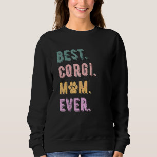 Best Corgi Mom Ever Pembroke Welsh Corgi Dog Mom Sweatshirt