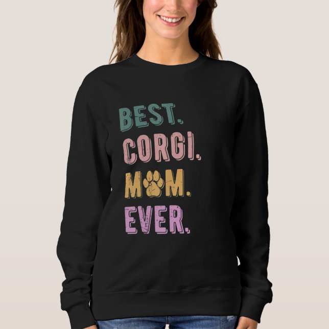Best Corgi Mom Ever Pembroke Welsh Corgi Dog Mom Sweatshirt (Front)