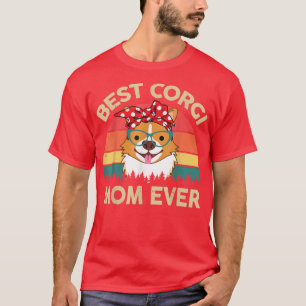 Best Corgi Mum EverFunny Corgi Mama Gift for Lover T-Shirt