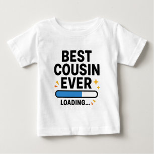 Best Cousin Ever Loading  Baby T-Shirt