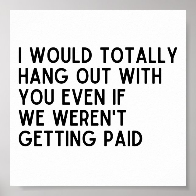 Best Coworker I would totally hang out with you Poster (Front)