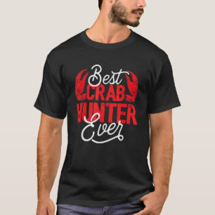Best Crab Hunter Ever Crab Hunter Seafood Lover Cr T-Shirt