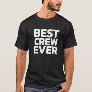 Best Crew Ever Team & Competition Outfit Group Eve T-Shirt