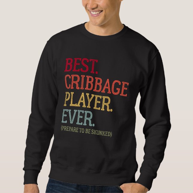 Best Cribbage Player Ever  Prepare To Be Skunked V Sweatshirt (Front)