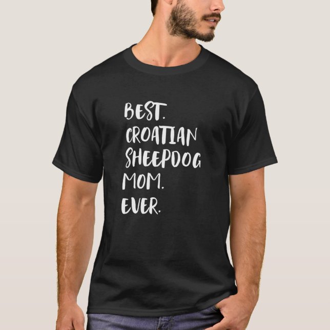 Best Croatian Sheepdog Mom Ever Hrvatski Ovcar T-Shirt (Front)