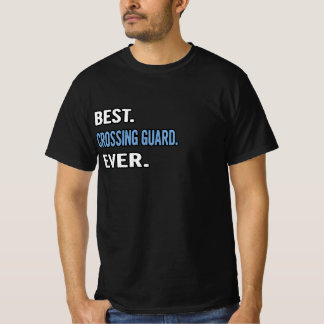 Best. Crossing Guard. Ever. - Birthday Gift Idea T-Shirt