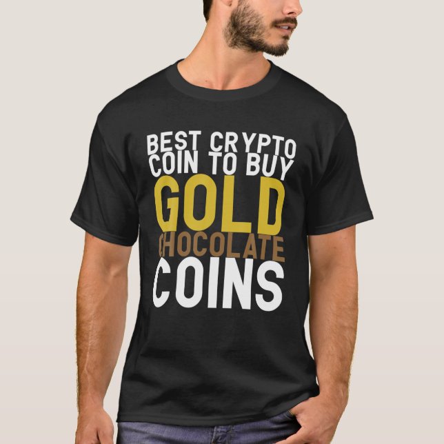 Best Crypto To Buy Gold Chocolate Coins Funny Cryp T-Shirt (Front)