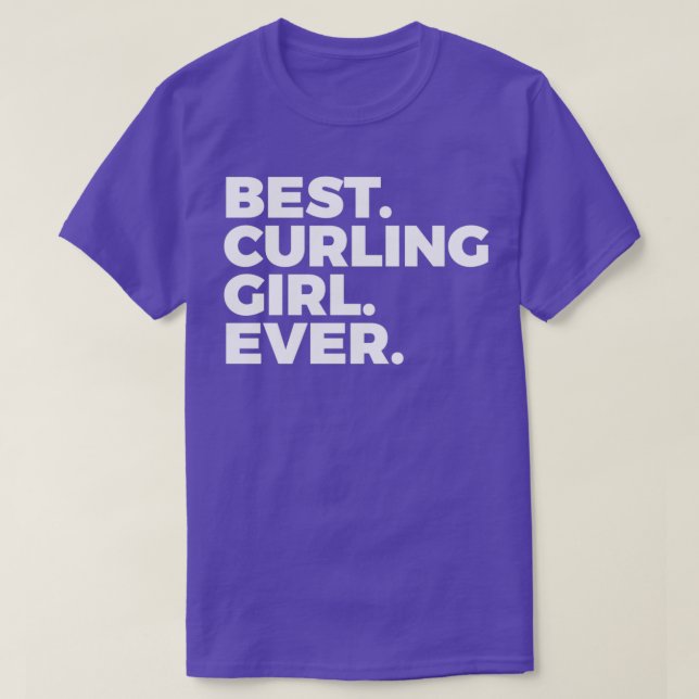 Best Curling Girl Ever Curler Women In Sports 1 T-Shirt (Design Front)