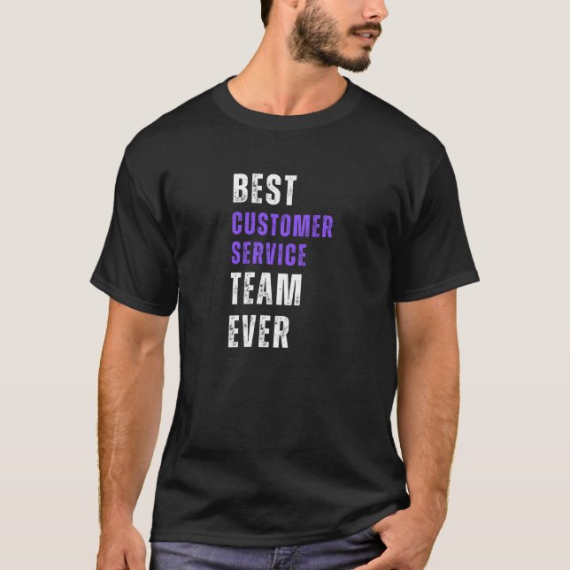 Best Customer Service Team Ever  T-Shirt (Front)