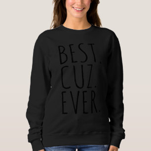 Best Cuz Ever For Cousin Love My Cuz Sweatshirt