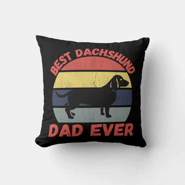 Best dachshund dad ever quote funny cushion (Front)