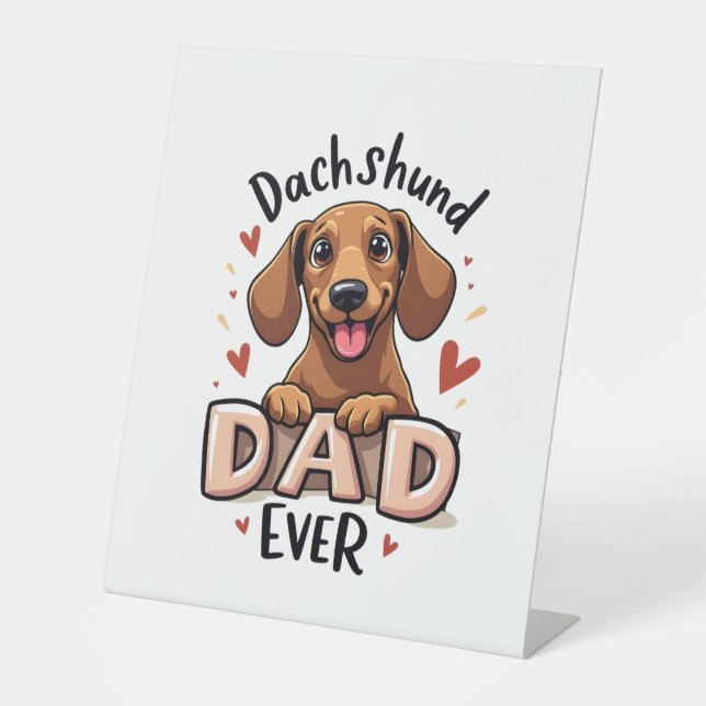 Best Dachshund Dad Ever T Shirt Pedestal Sign (Front)