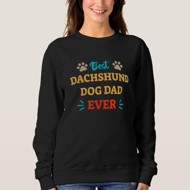 Best Dachshund Dog Dad Ever Sweatshirt (Front)