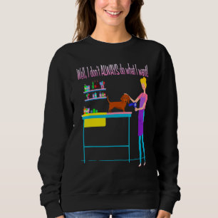 BEST DACHSHUND FUNNY WIENER DOG CUTE PUP GROOMING SWEATSHIRT