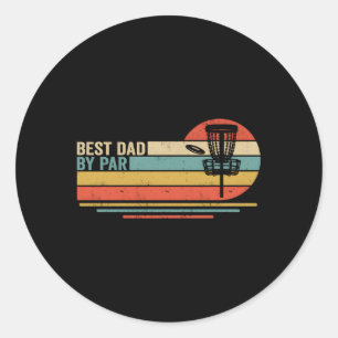 Best Dad By Par Disc Golf Dad Disc Golf Golfer Classic Round Sticker
