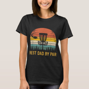 Best Dad By Par Disc Golf Dad Father's Day T-Shirt