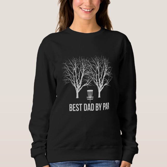 Best Dad By Par Disc Golf Player Father Sports Sweatshirt (Front)