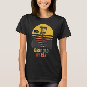Best Dad By Par Disc Golf Retro Frisbee Golf Disc  T-Shirt