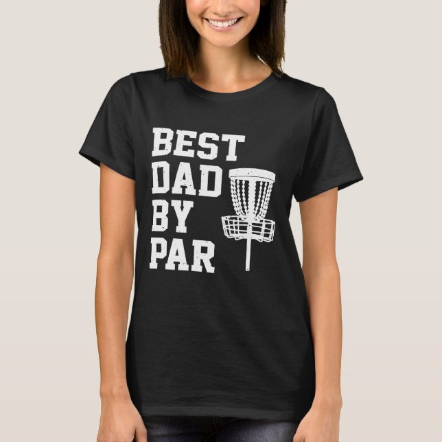 Best Dad By Par   Disc Golf         T-Shirt (Front)