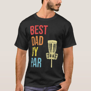 Best Dad By Par  Disc Golfer Dad Disc Golfing Fath T-Shirt