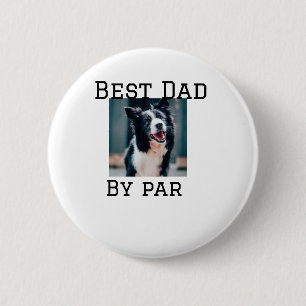 Best dad by par dog pet photo modern simple. 6 cm round badge